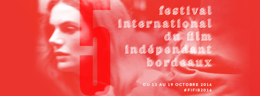 les-bons-plans-bordeaux-festival-international-du-film-independant-de-bordeaux-fifib-2016