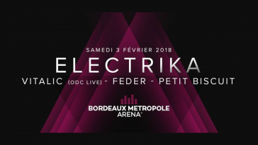 La Bordeaux Métropole Arena accueille l'ELECTRIKA : Vitalic, Feder et Petit Biscuit début février !