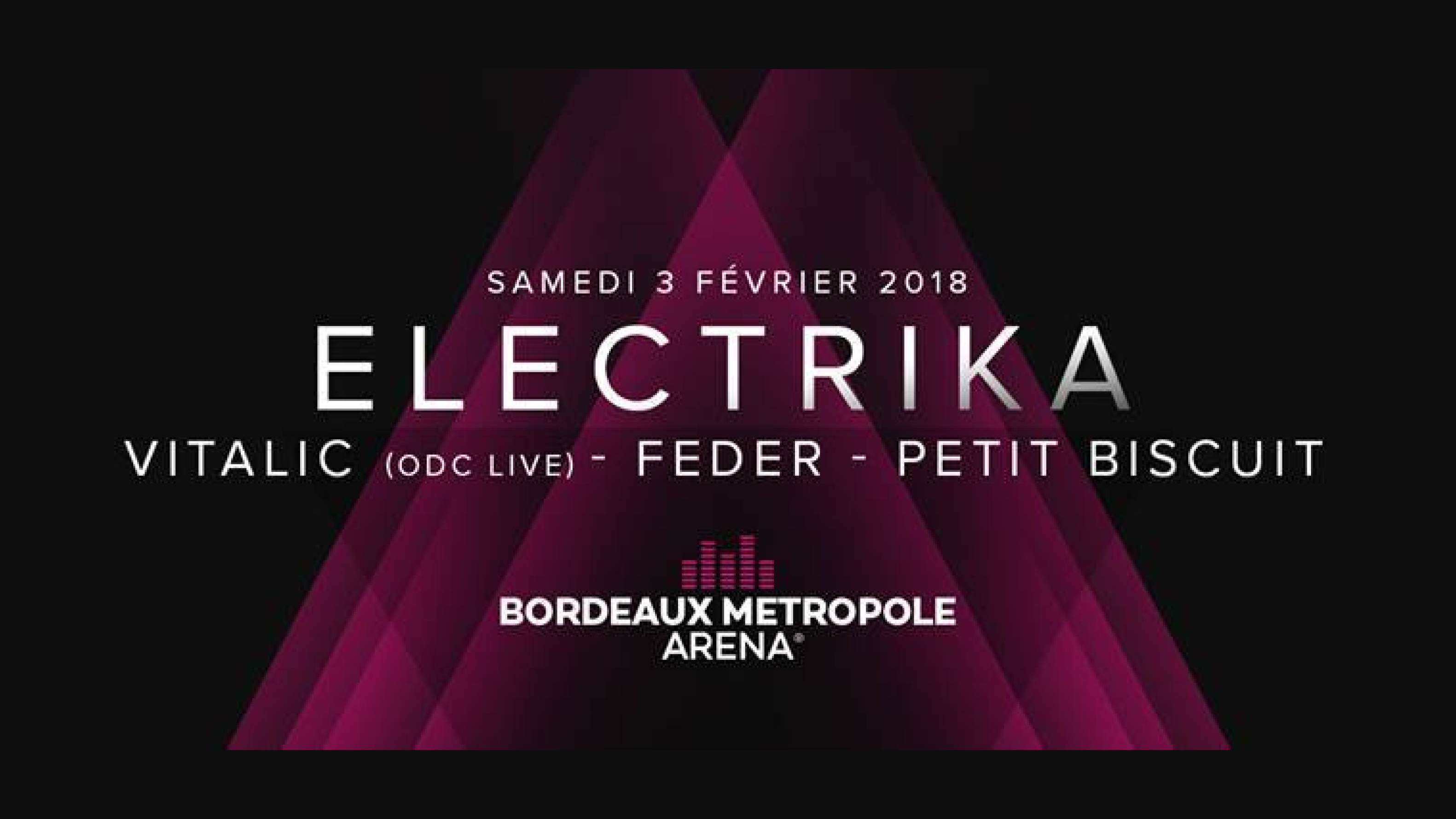 La Bordeaux Métropole Arena accueille l'ELECTRIKA : Vitalic, Feder et Petit Biscuit début février !