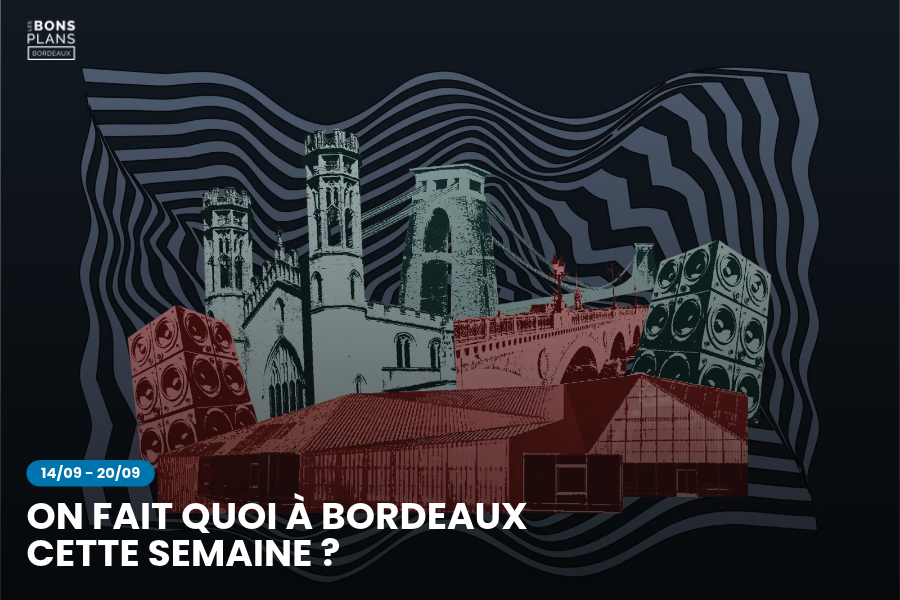 On fait quoi à Bordeaux cette semaine ? 14/09/2026 - 20/09/2026